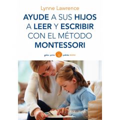 Ayude a sus hijos a leer y escribir con el método Montessori, de Lynne Lawrence