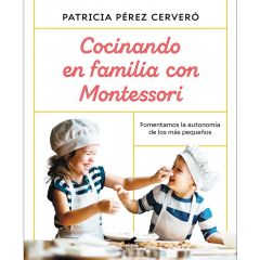 Cocinando en familia con Montessori - Patricia Pérez Cerveró - Vergara