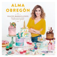 Dulces Maravillosos - Alma Obregón - Planeta