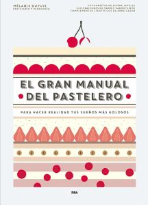 El gran manual del pastelero - Mélanie Dupuis - RBA