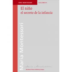 El niño, el secreto de la infancia - María Montessori - Montessori Pierson