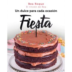 Fiesta: Un dulce para cada ocasión - Bea Roque - Libros Cúpula