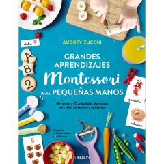 Grandes aprendizajes Montessori para pequeñas manos - Audrey Zucchi - Oberon