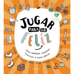 Jugar para ser feliz - Zazu Navarro - Montena