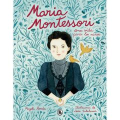 María Montessori. Una vida para los niños - Magela Ronda - Bruguera