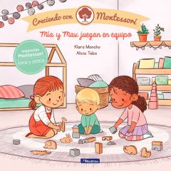 Mía y Max juegan en equipo - Creciendo con Montessori - Klara Moncho - Beascoa