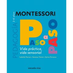 Montessori paso a paso: Vida práctica (2-6 años) - Escuela Viva