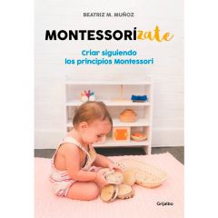 Montessorízate - Beatriz M. Muñoz - Grijalbo