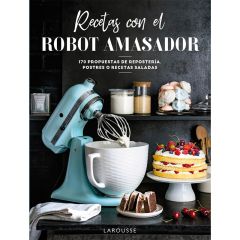 Recetas con el robot amasador - Larousse