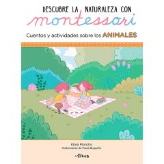 Descubre la naturaleza con Montessori: Cuentos y actividades sobre los animales - Klara Moncho - Altea