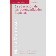 La educación de las potencialidades humanas - María Montessori - Montessori Pierson