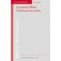 La santa Misa, Vivida por los niños - María Montessori - Montessori Pierson